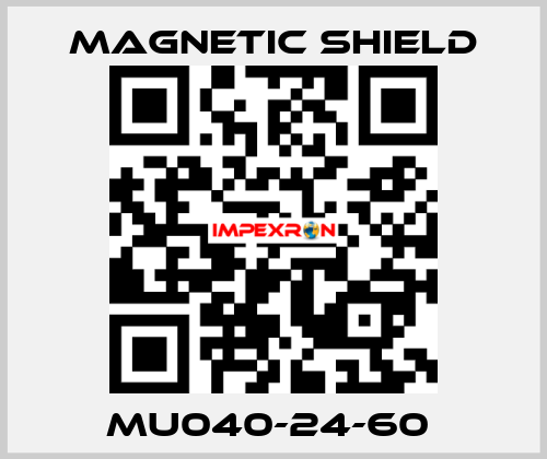 MU040-24-60  Magnetic Shield