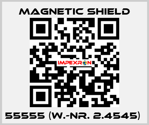 55555 (W.-Nr. 2.4545)  Magnetic Shield