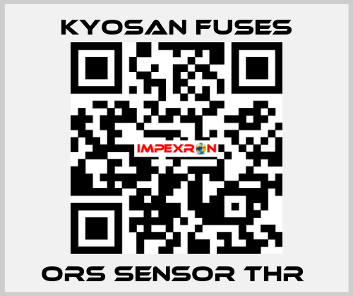 ORS SENSOR THR  Kyosan Fuses