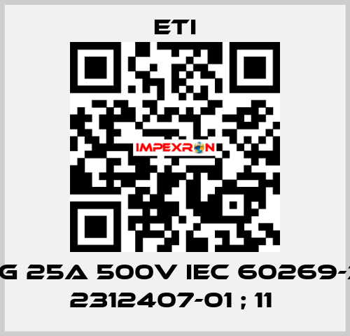 GG 25A 500V IEC 60269-3; 2312407-01 ; 11  Eti