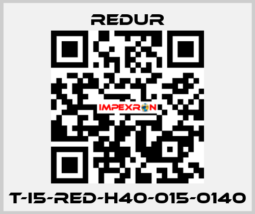 T-I5-RED-H40-015-0140 Redur