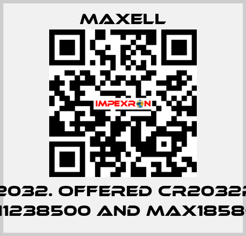 CR2032. offered CR2032P1B, max11238500 and max18586300 MAXELL