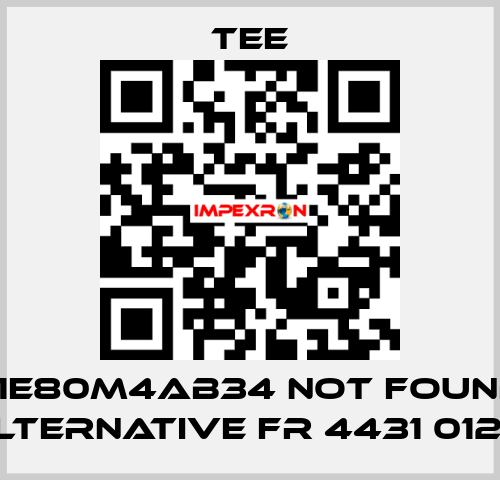 Q1E80M4AB34 not found, alternative FR 4431 0121-1 TEE