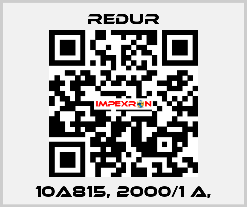 10A815, 2000/1 A, Redur