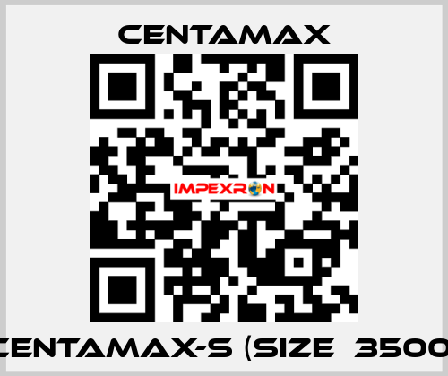 CENTAMAX-S (Size  3500) CENTAMAX