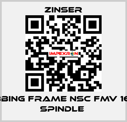 RUBBING FRAME NSC FMV 16-24 SPINDLE  Zinser