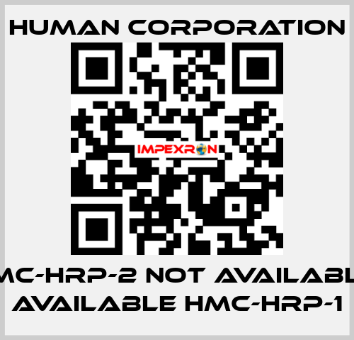 HMC-HRP-2 not available, available HMC-HRP-1 Human Corporation