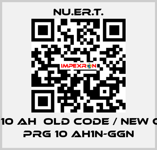 PRG 10 AH  old code / new code PRG 10 AH1N-GGN NU.ER.T.