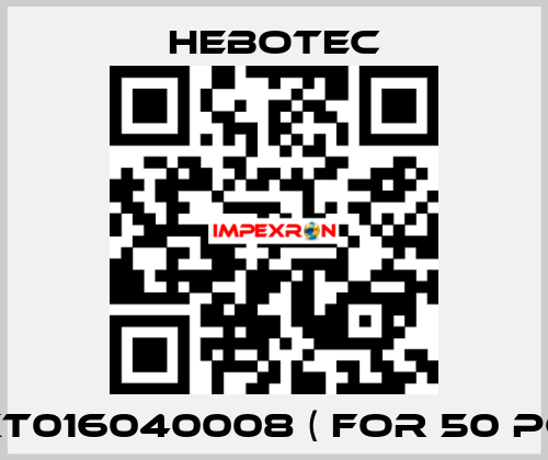 5-KT016040008 ( for 50 pcs) HEBOTEC