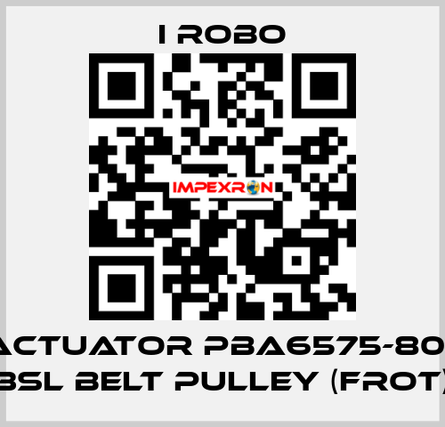 For Actuator PBA6575-800SR + 3SL Belt Pulley (Frot) I robo