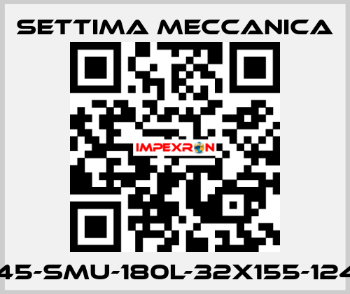 GR45-SMU-180L-32X155-12425 Settima Meccanica