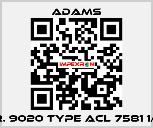 Nr. 9020 Type ACL 7581 1/4" ADAMS