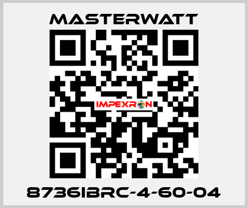 8736IBRC-4-60-04 Masterwatt