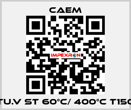 TU.V ST 60°C/ 400°C T150 CAEM