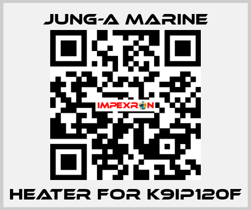 heater for K9IP120F JUNG-A MARINE