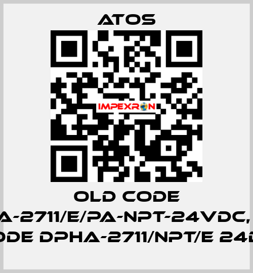 old code DPHA-2711/E/PA-NPT-24VDC, new code DPHA-2711/NPT/E 24DC Atos