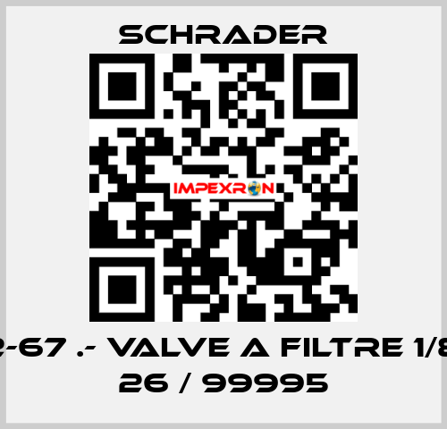 37452-67 .- VALVE A FILTRE 1/8  NPT 26 / 99995 Schrader