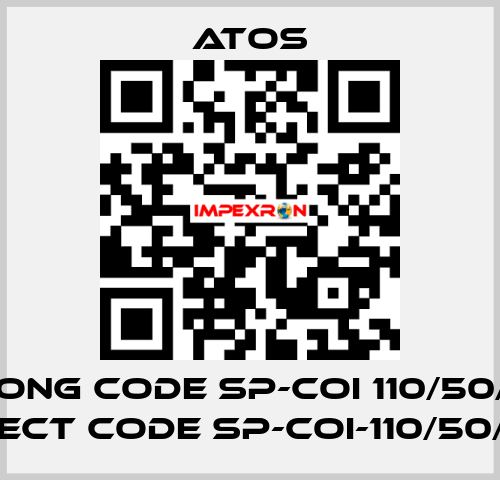 wrong code SP-COI 110/50/20, correct code SP-COI-110/50/60AC Atos