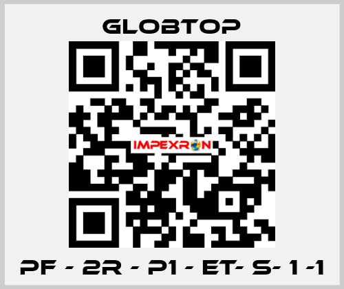 PF - 2R - P1 - ET- S- 1 -1 Globtop