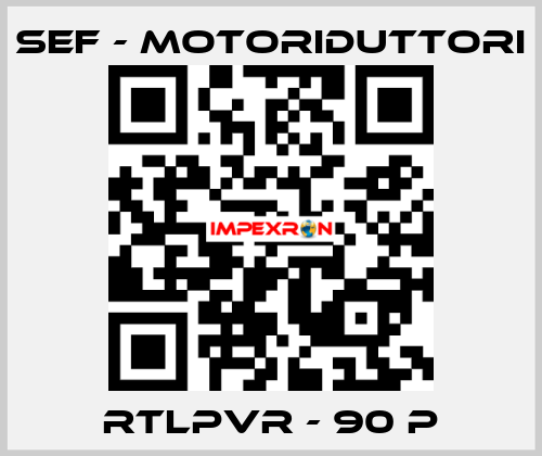 RTLPVR - 90 P SEF - MOTORIDUTTORI