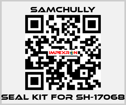 seal kit for SH-17068 Samchully