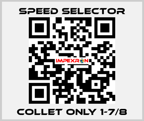 Collet only 1-7/8 Speed Selector