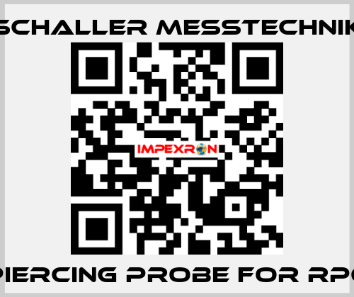 piercing probe for RP6 Schaller Messtechnik