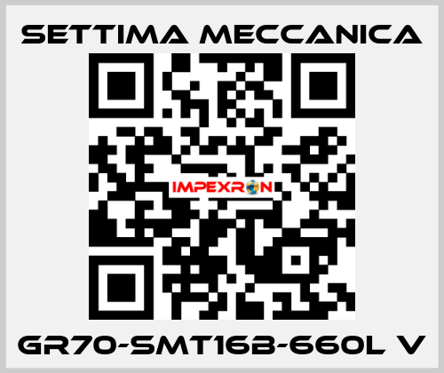 GR70-SMT16B-660L V Settima Meccanica