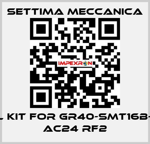 Seal kit for GR40-SMT16B-100L AC24 RF2 Settima Meccanica