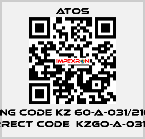 wrong code KZ 60-A-031/210-20, correct code  KZGO-A-031/210 Atos