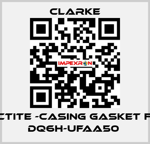 Loctite -casing gasket for DQ6H-UFAA50  Clarke