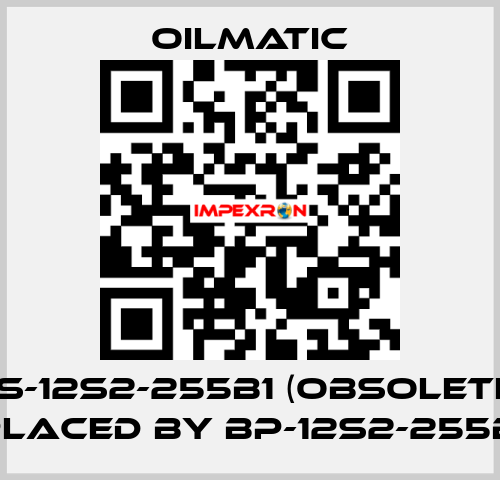 BS-12s2-255b1 (obsolete- replaced by BP-12S2-255B-3)  OILMATIC