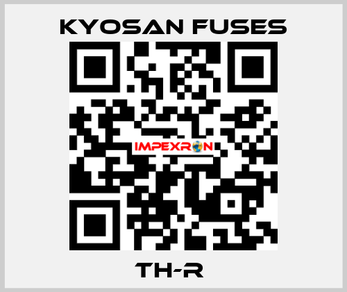 TH-R  Kyosan Fuses