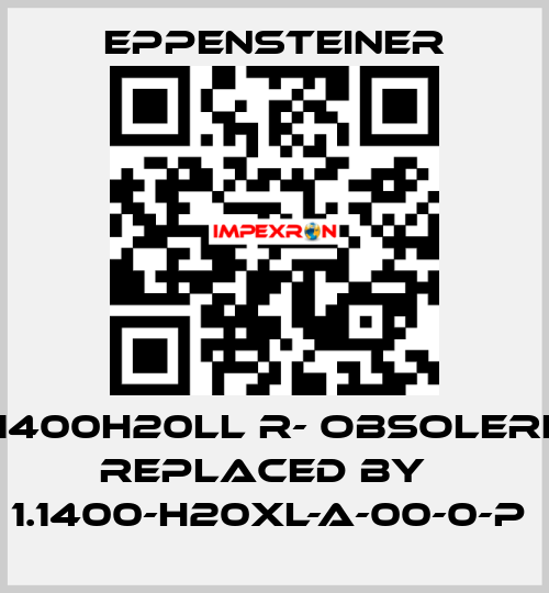 1.1400H20LL R- obsolere, replaced by   1.1400-H20XL-A-00-0-P  Eppensteiner