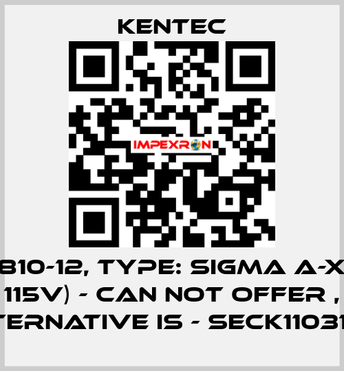 P/N: K1810-12, Type: SIGMA A-XT (Red 115V) - can not offer , alternative is - SECK11031M2 Kentec